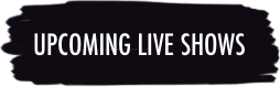 upcoming live shows